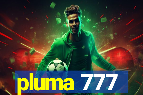 pluma 777
